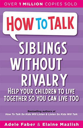 How To Talk: Siblings Without Rivalry by Adele Faber 9781853406300 [USED COPY]