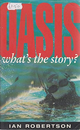 "Oasis": What's the Story? by Ian Robertson 9781857821574 [USED COPY]