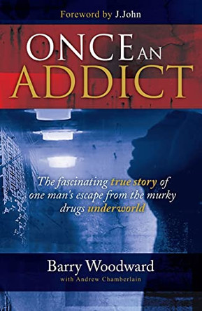 Once an Addict by Barry Woodward 9781860246029 [USED COPY]