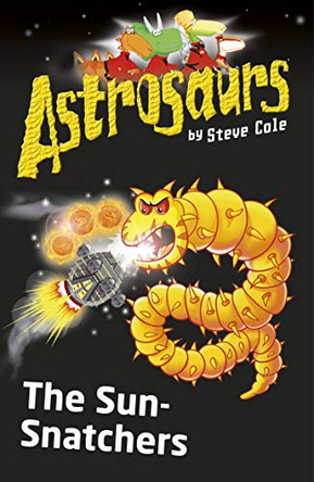 Astrosaurs 12: The Sun-Snatchers by Steve Cole 9781862302549 [USED COPY]