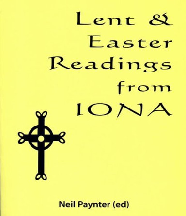 Lent and Easter Readings from Iona by Neil Paynter 9781901557626 [USED COPY]