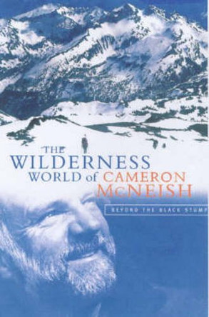 The Wilderness World of Cameron McNeish: Essays from Beyond the Black Stump by Cameron McNeish 9781903238301 [USED COPY]