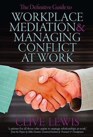 The Definitive Guide to Workplace Mediation and Managing Conflict at Work by Clive Lewis 9781903905364 [USED COPY]
