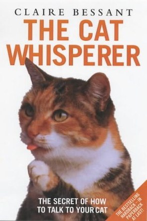 The Cat Whisperer by Claire Bessant 9781904034742 [USED COPY]