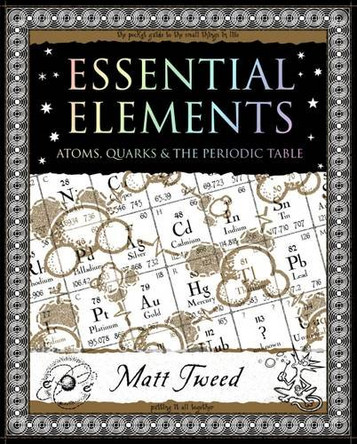 Essential Elements: Atoms, Quarks, and the Periodic Table by M. Tweed 9781904263586 [USED COPY]