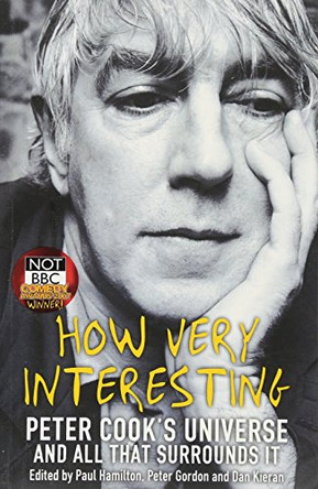 How Very Interesting: Peter Cook's Universe And All That Surrounds It by Peter Cook Appreciation Peter Cook Appreciation Society 9781905005239 [USED COPY]