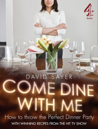 Come Dine With Me: Dinner Party Perfection by David Sayer 9781905026623 [USED COPY]