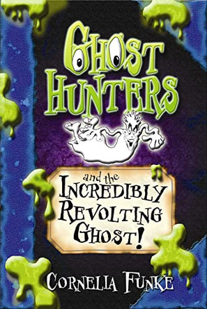Ghosthunters and the Incredibly Revolting Ghost! by Cornelia Funke 9781905294121 [USED COPY]