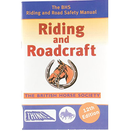 Riding and Roadcraft: The BHS Riding and Road Safety Manual by The British Horse Society 9781905693139 [USED COPY]