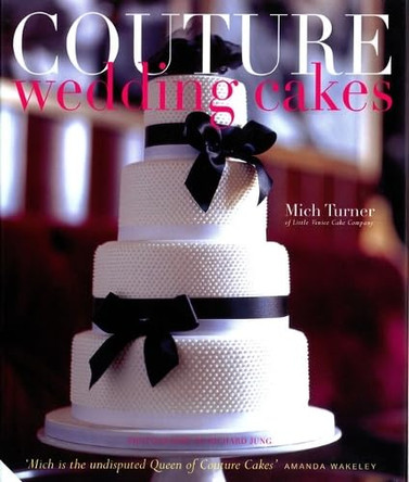 Couture Wedding Cakes by Mich Turner 9781906417079 [USED COPY]