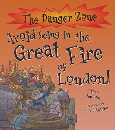 Avoid Being in the Great Fire of London! by Jim Pipe 9781906714673 [USED COPY]