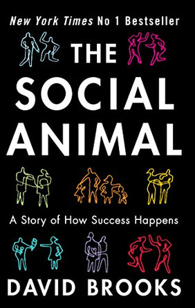 The Social Animal: How We Become the People We are, Why We Do the Things We Do by David Brooks 9781907595448 [USED COPY]