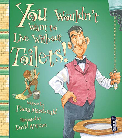 You Wouldn't Want To Live Without Toilets! by Fiona MacDonald 9781910184035 [USED COPY]