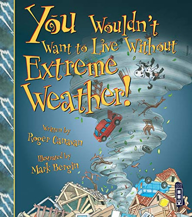 You Wouldn't Want To Live Without Extreme Weather! by Roger Canavan 9781910184608 [USED COPY]