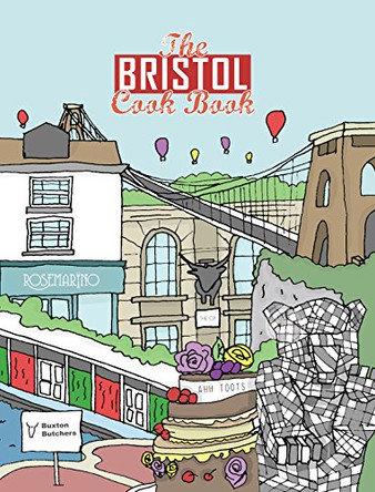The Bristol Cook Book: A Celebration of the Amazing Food and Drink on Our Doorstep by Kate Eddison 9781910863145 [USED COPY]