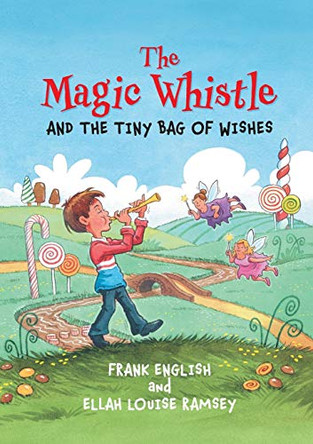 The Magic Whistle and the Tiny Bag of Wishes by Frank English 9781913071943 [USED COPY]
