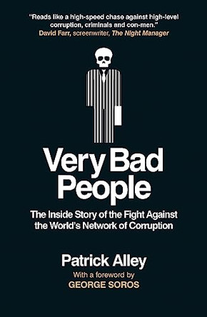 Very Bad People: How We Expose and Take Down the World's Network of Corruption by Patrick Alley 9781913183493 [USED COPY]