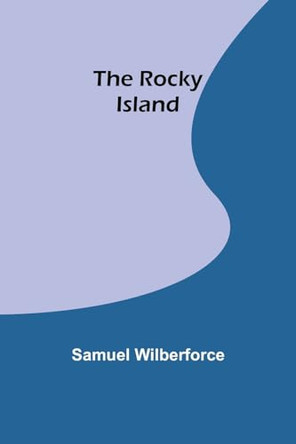 The Rocky Island by Samuel Wilberforce 9789357979078 [USED COPY]