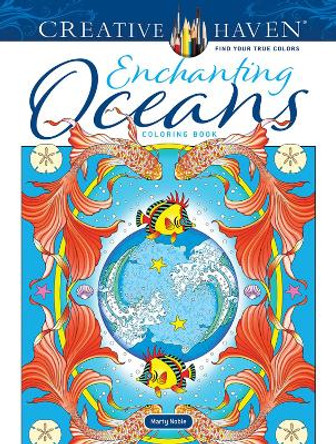 Creative Haven Enchanting Oceans Coloring Book by Marty Noble