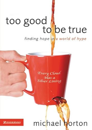 Too Good to Be True: Finding Hope in a World of Hype by Michael Horton 9780310267454 [USED COPY]