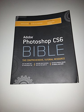 Adobe Photoshop CS6 Bible by DaNae Dayley (Brigham Young University) 9781118123881 [USED COPY]