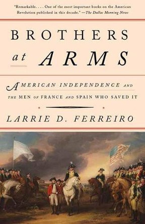 Brothers At Arms by Larrie D. Ferreiro 9781101910306