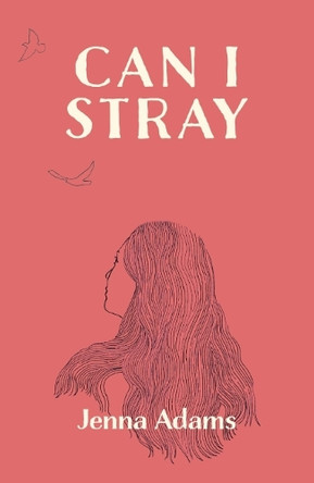 Can I Stray by Jenna Adams 9781911107538