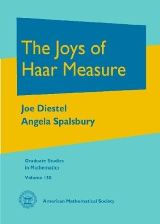 The Joys of Haar Measure by Joe Diestel 9781470409357
