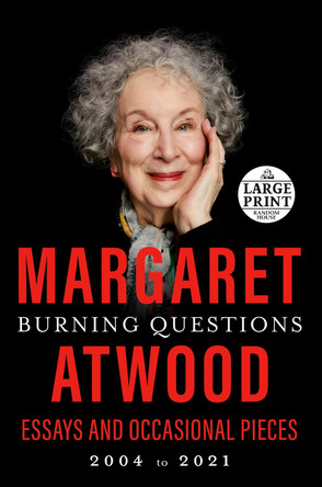 Burning Questions: Essays and Occasional Pieces, 2004 to 2021 by Margaret Atwood 9780593556665