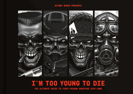 I’m Too Young To Die: The Ultimate Guide to First-Person Shooters 1992–2002 by Bitmap Books 9781838019174
