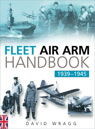 Fleet Air Arm Handbook 1939-1945 by David Wragg 9780750993036