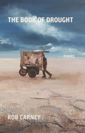 The Book of Drought: Poems by Rob Carney 9781680033922