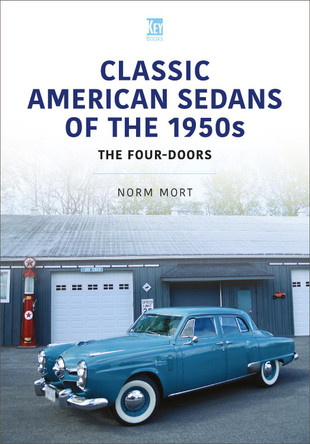 Classic American Sedans of the 1950s: The Four-Doors by Norm Mort 9781802827743