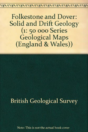 Folkestone and Dover: Solid and Drift Geology by  9780751807394