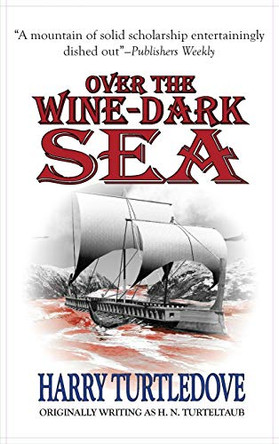 Over the Wine-Dark Sea by Harry Turtledove 9781649730343
