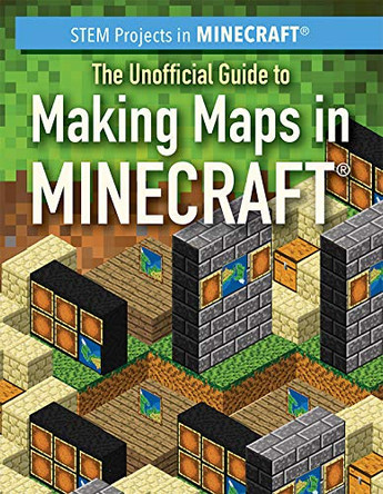 The Unofficial Guide to Making Maps in Minecraft(r) by Jill Keppeler 9781725310605