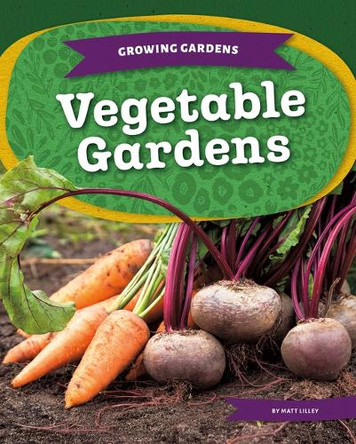 Vegetable Gardens by Matt Lilley 9781098297435