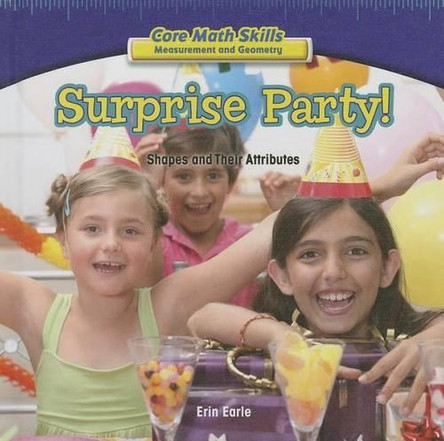 Surprise Party!: Shapes and Their Attributes by Erin Earle 9781477722305