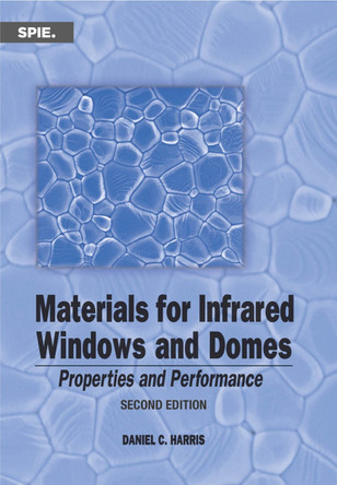 Materials for Infrared Windows and Domes: Properties and Performance by Daniel C. Harris 9781510668843