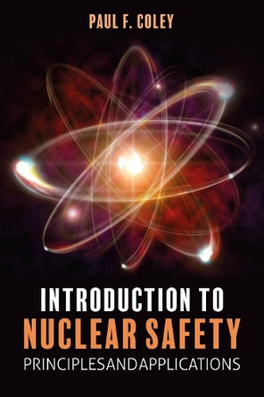 Introduction to Nuclear Safety: Principles and Applications by Paul F. Coley 9781849955386