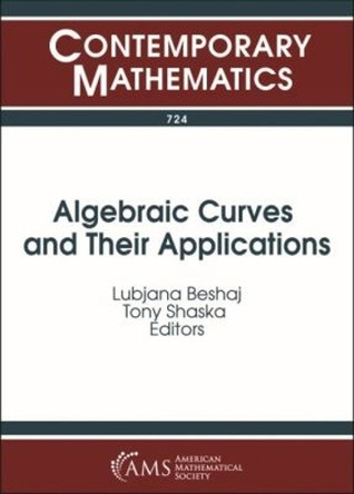 Algebraic Curves and Their Applications by Lubjana Beshaj 9781470442477