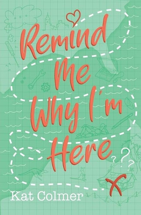 Remind Me Why I'm Here by Kat Colmer 9781925563924