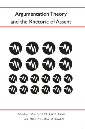 Argumentation Theory and the Rhetoric of Assent by David Williams 9780817353353