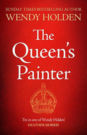 The Queen's Painter: a thrilling new take on the Anne Boleyn story through the eyes of the Tudor court's painter by Wendy Holden 9781035419203