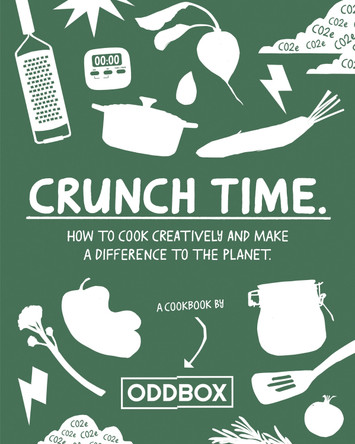 Crunch Time: How to cook creatively and make a difference to the planet by Oddbox 9780008554484