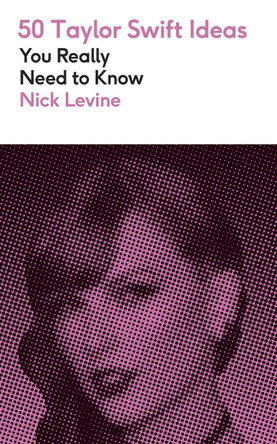 50 Taylor Swift Ideas You Really Need to Know by Nick Levine 9781529451108