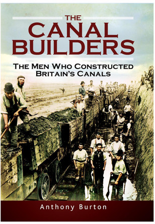 Canal Builders: How Britain's Canal Network Evolved by Anthony Burton 9781399014304