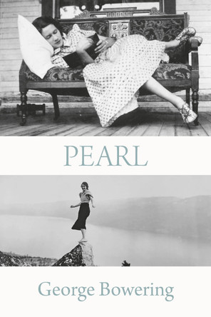 Pearl by George Bowering 9781772017137