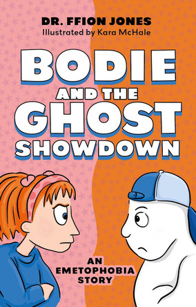 Bodie and the Ghost Showdown: An Emetophobia Story by Ffion Jones 9781805019855