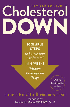 Cholesterol Down, Revised Edition: Ten Simple Steps to Lower Your Cholesterol in Four Weeks--Without Prescription Drugs by Janet Bond Brill PhD, RDN, FAND 9780593980491